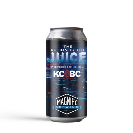 Magnify The Action is the Juice (KCBC Collab)